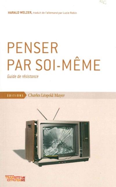 Penser par soi-même : guide de résistance