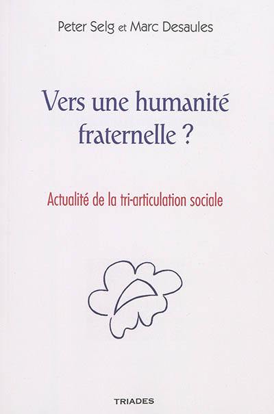 Vers une humanité fraternelle ? : l'urgence d'une tri-articulation sociale