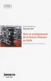 Vers un enseignement de la lecture littéraire au lycée : expérimentations et réflexions