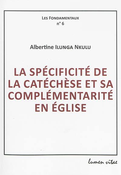 La spécificité de la catéchèse et sa complémentarité en Eglise