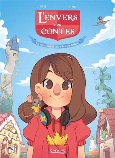 L'envers des contes. Vol. 1. La soeur pas si laide de Cendrillon