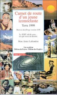 Carnet de route d'un jeune iconoclaste : Terra 1999 : brut de décoffrage version 1.05