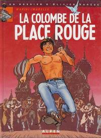 Un dossier d'Olivier Varèse. Vol. 1. La colombe de la place Rouge