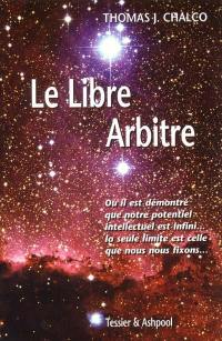 Le libre arbitre : où il est démontré que notre potentiel intellectuel est infini... la seule limite est celle que nous nous fixons...