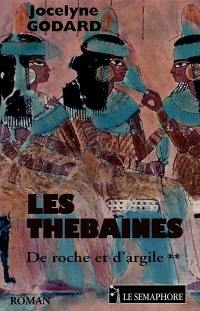 Les Thébaines. Vol. 2. De roche et d'argile