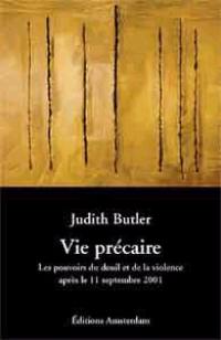 Vie précaire : les pouvoirs du deuil et de la violence : après le 11 septembre 2001