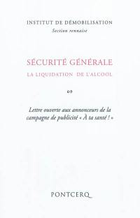 Sécurité générale : la liquidation de l'alcool : lettre ouverte aux annonceurs de la campagne de publicité A ta santé !