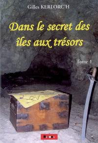 Dans le secret des îles aux trésors. Vol. 1