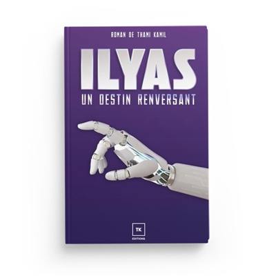 Ilyas. Un destin renversant