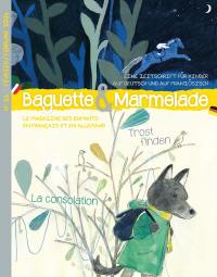 Baguette & Marmelade : le magazine des enfants en français et en allemand = Baguette & Marmelade : eine Zeitschrift für Kinder auf Deutsch und auf Französisch, n° 11. La consolation. Trost finden