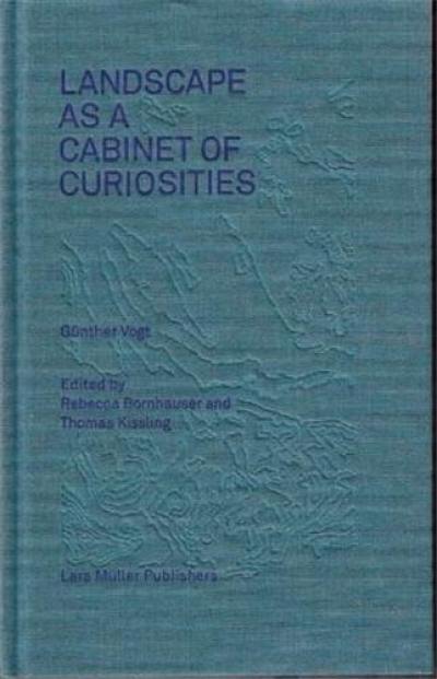 Gunther Vogt Landscape as a Cabinet of Curiosity