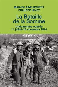 La bataille de la Somme : l'hécatombe oubliée : 1er juillet-18 novembre 1916