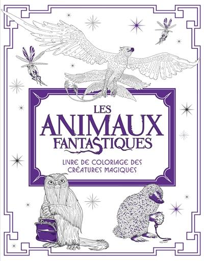 Les animaux fantastiques : livre de coloriage des créatures magiques