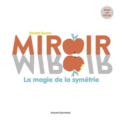 Miroir, miroir : la magie de la symétrie