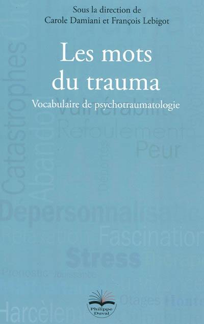 Les mots du trauma : vocabulaire de psychotraumatologie