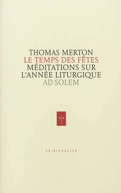 Le temps des fêtes : méditations sur le cycle des fêtes liturgiques