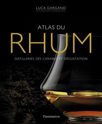 Atlas du rhum : distilleries des Caraïbes