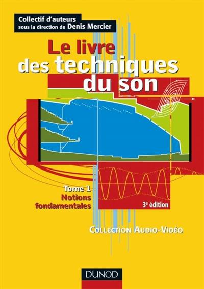 Le livre des techniques du son. Vol. 1. Notions fondamentales