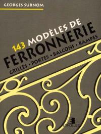 143 modèles de ferronnerie : grilles, portes, balcons, rampes