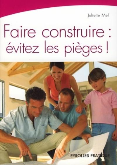 Faire construire : évitez les pièges !