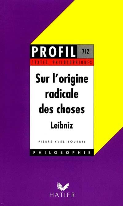 Sur l'origine radicale des choses, Leibniz. La Cause de Dieu : défendue par sa justice...