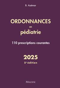 Ordonnances en pédiatrie : 110 prescriptions courantes : 2025