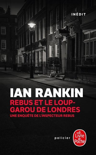 Une enquête de l'inspecteur Rebus. Rebus et le loup-garou de Londres