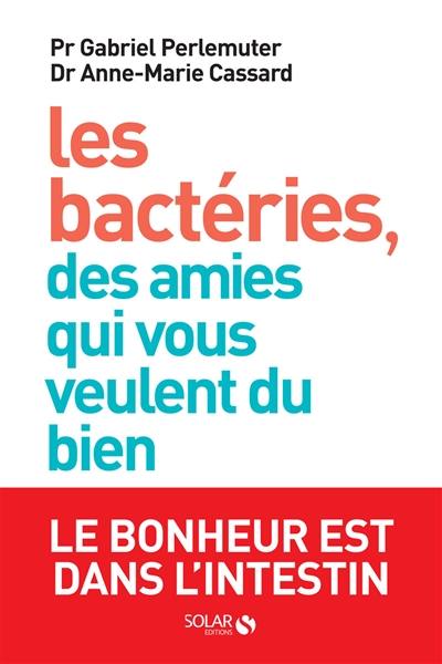 Les bactéries, des amies qui vous veulent du bien : le bonheur est dans l'intestin