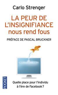 La peur de l'insignifiance nous rend fous : quelle place pour l'individu à l'ère de Facebook ?