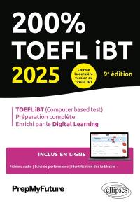 200 % TOEFL iBT 2025 : TOEFL iBT (computer based test), préparation complète, enrichi par le digital learning