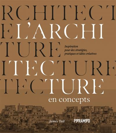 L'architecture en concepts : inspirations pour des stratégies, pratiques et idées créatives