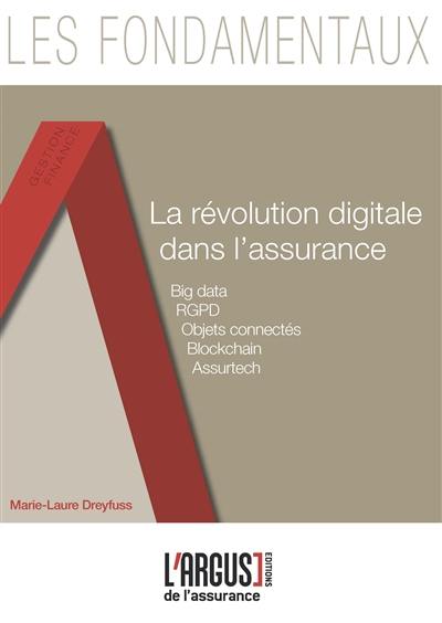 La révolution digitale dans l'assurance : Big data, RGPD, objets connectés, blockchain, assurtech