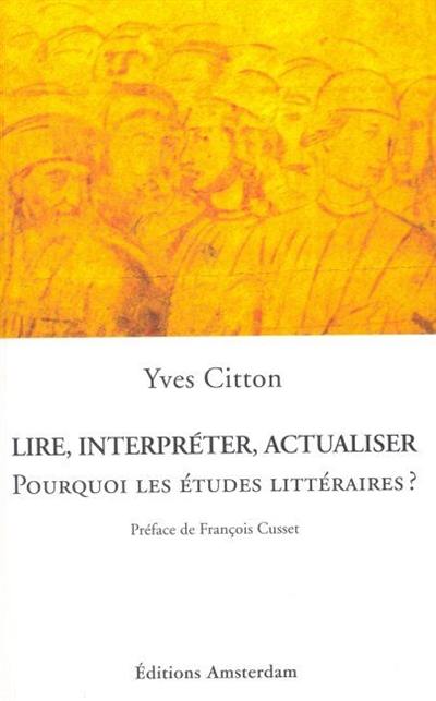 Lire, interpréter, actualiser : pourquoi les études littéraires ?