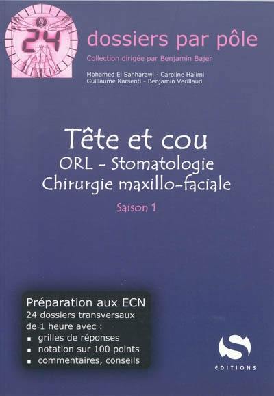 Tête et cou : ORL, stomatologie, chirurgie maxillo-faciale : saison 1