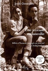 Une joyeuse mélancolie : billets d'humeur envoyés au journal L'Indépendant de Perpignan