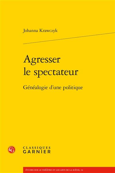 Agresser le spectateur : généalogie d'une politique