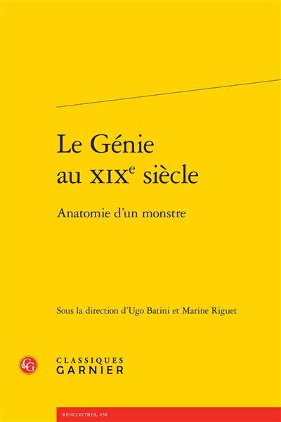 Le génie au XIXe siècle : anatomie d'un monstre