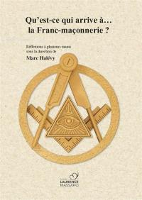 Qu'est-ce qui arrive à... la franc-maçonnerie ?