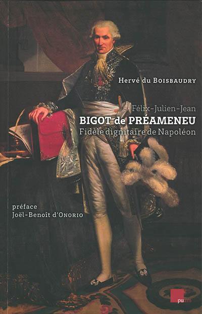 Félix-Julien-Jean Bigot de Préameneu : fidèle dignitaire de Napoléon