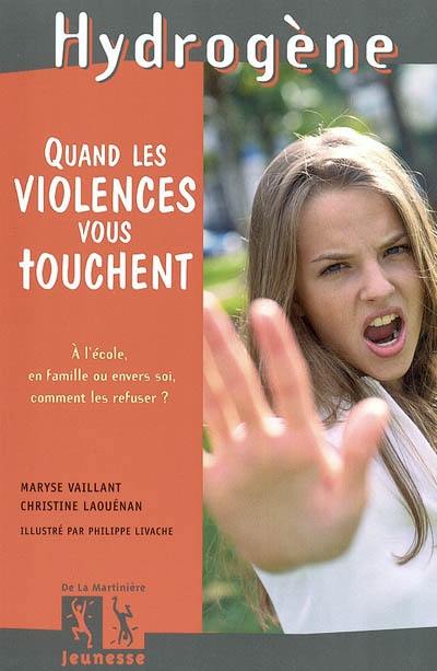 Quand les violences vous touchent : à l'école, en famille ou envers soi, comment les refuser ?