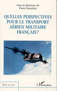 Quelles perspectives pour le transport aérien militaire français ?