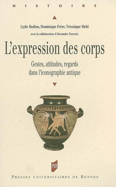 L'expression des corps : gestes, attitudes, regards dans l'iconographie antique