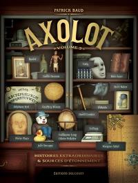 Axolot : histoires extraordinaires & sources d'étonnement. Vol. 3