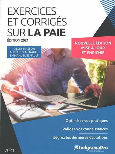 Exercices et corrigés sur la paie 2021 : optimisez vos pratiques, validez vos connaissances, intégrez les dernières évolutions