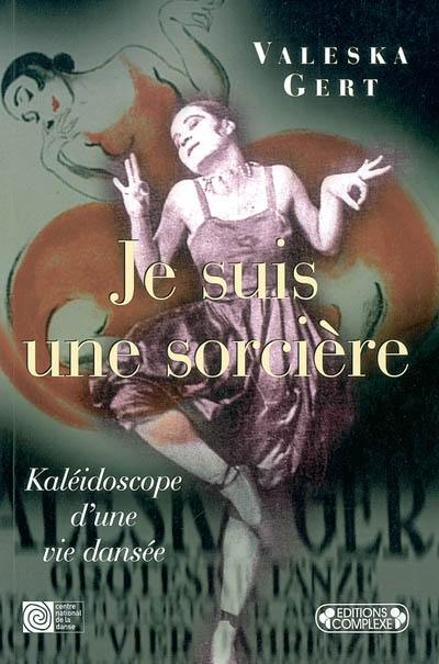 Je suis une sorcière : autobiographie d'une danseuse cabarettiste