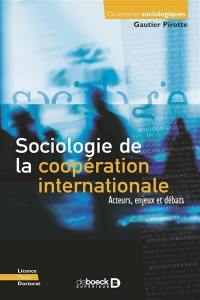 Sociologie de la coopération internationale : acteurs, enjeux et débats