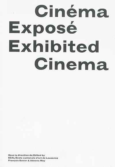 Cinéma exposé. Exhibited cinema