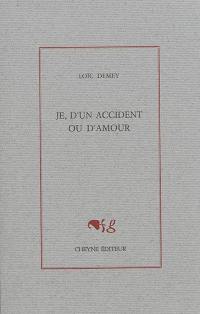 Je, d'un accident ou d'amour