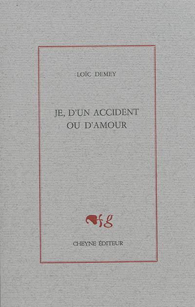 Je, d'un accident ou d'amour