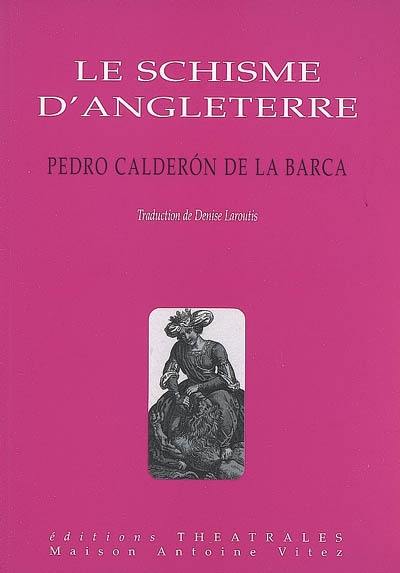 Le schisme d'Angleterre ou L'histoire d'Henri VIII et Anne Boleyn